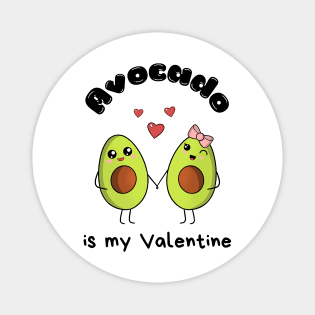 Avocado is my Valentine  - cute kawaii  avocados Magnet by Cute_but_crazy_designs